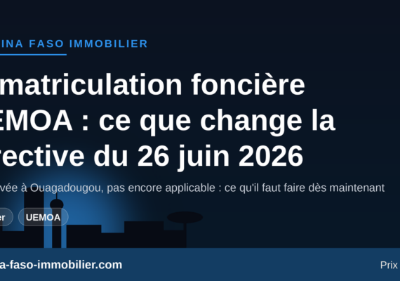 Immatriculation foncière UEMOA : ce que change la directive approuvée le 26 juin 2026 à Ouagadougou