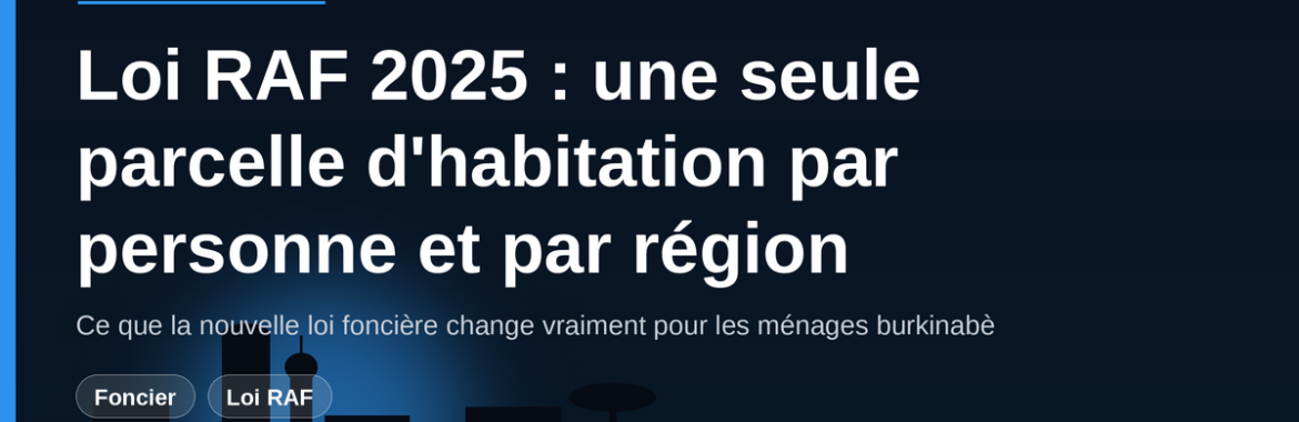 Loi RAF 2025 : une seule parcelle d&rsquo;habitation par personne et par région — ce que ça change pour vous