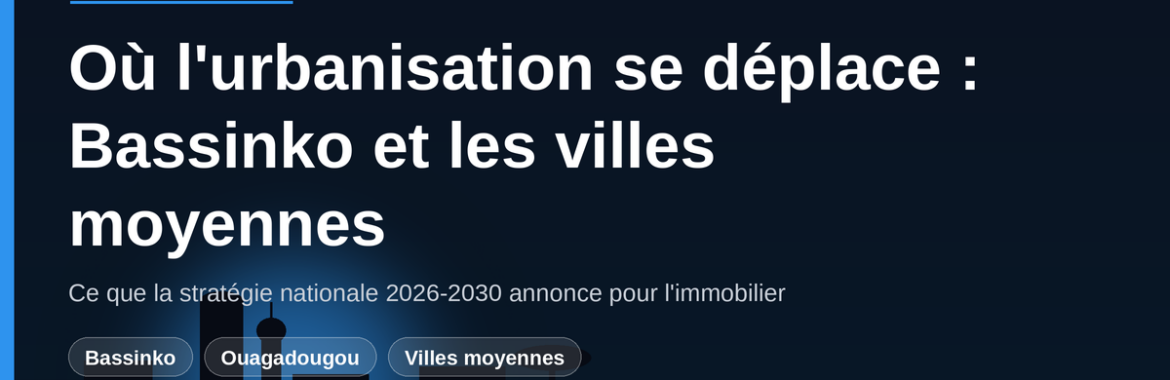 Stratégie nationale villes et habitat 2026-2030 : où l&rsquo;urbanisation se déplace au Burkina Faso