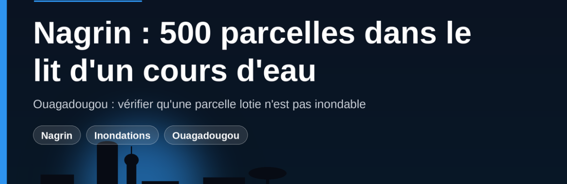 Nagrin : plus de 500 parcelles dans le lit d&rsquo;un cours d&rsquo;eau — comment vérifier la vôtre