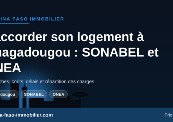 SONABEL et ONEA : raccorder son logement à Ouagadougou — démarches, coûts, délais et délestage