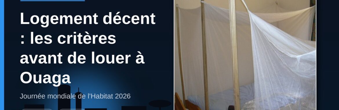 « Un logement décent pour tous » : les critères à vérifier avant de louer à Ouagadougou
