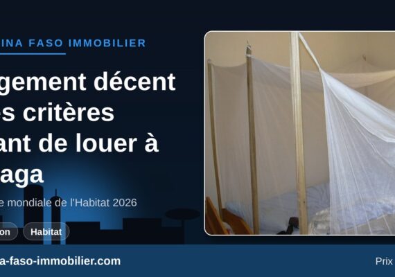 « Un logement décent pour tous » : les critères à vérifier avant de louer à Ouagadougou