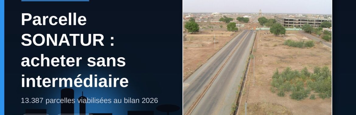 13.387 parcelles viabilisées au Burkina en 2026 : comment acheter une parcelle SONATUR sans intermédiaire